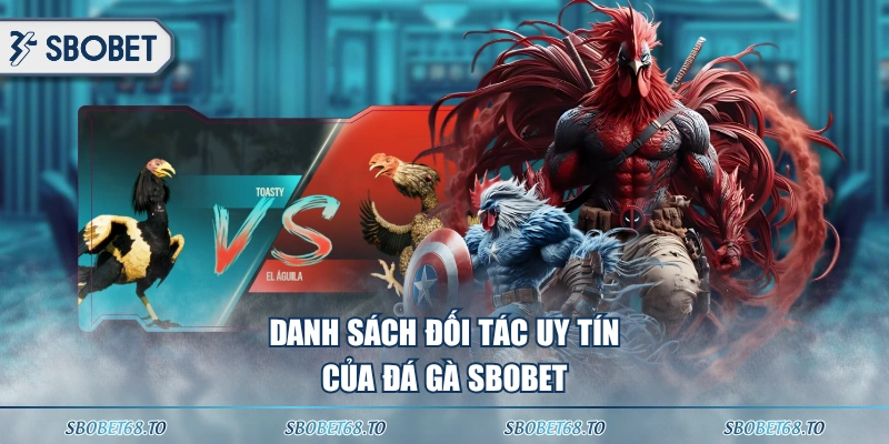 Danh sách đối tác uy tín của đá gà SBOBET