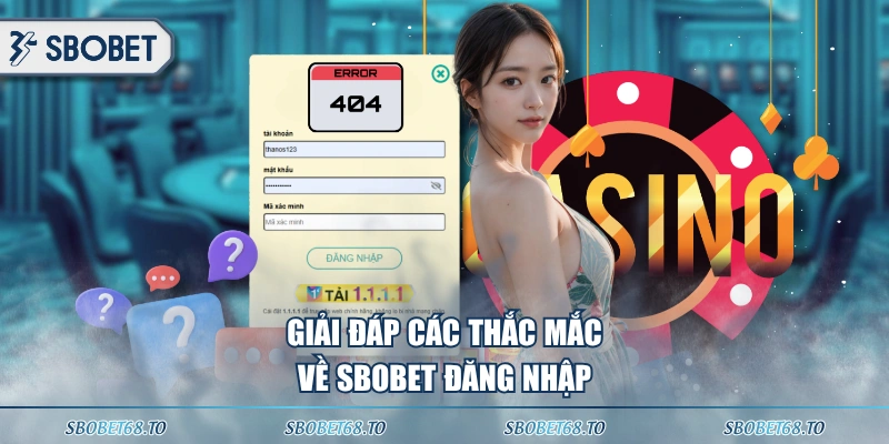 Giải đáp các thắc mắc về SBOBET đăng nhập