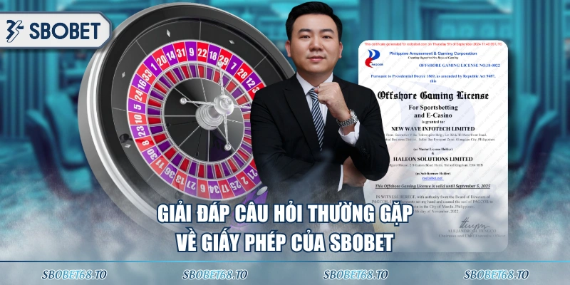 Giải đáp câu hỏi thường gặp về giấy phép của SBOBET