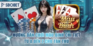 Hướng Dẫn Chơi Mậu Binh Chi Tiết Từ A Đến Z Cho Tân Thủ