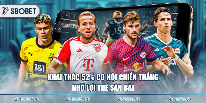 Khai thác 52% cơ hội chiến thắng nhờ lợi thế sân bãi 