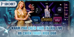 Khám Phá Cách Chơi Tài Xỉu Live Và Chiến Thuật Hiệu Quả