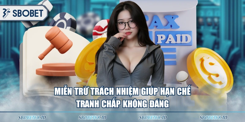 Miễn trừ trách nhiệm giúp hạn chế tranh chấp không đáng