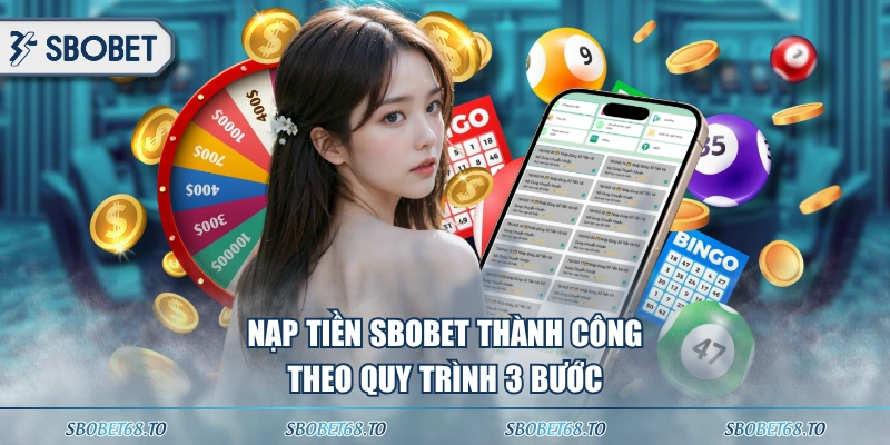 Nạp tiền SBOBET thành công theo quy trình 3 bước