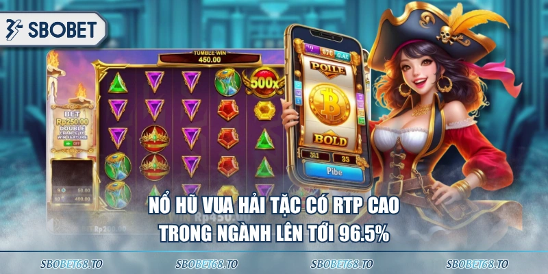 Nổ hũ Vua Hải Tặc có RTP cao trong ngành lên tới 96.5%