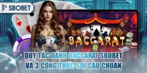 Quy Tắc Đánh Baccarat SBOBET Và 3 Công Thức Soi Cầu Chuẩn