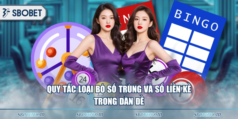 Quy tắc loại bỏ số trùng và số liền kề trong dàn đề