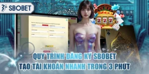 Quy Trình Đăng Ký SBOBET Tạo Tài Khoản Nhanh Trong 3 Phút