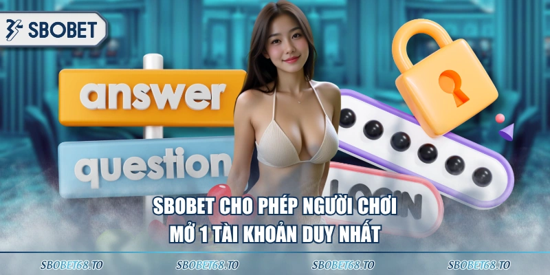SBOBET cho phép người chơi mở 1 tài khoản duy nhất