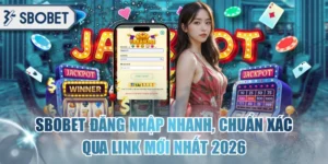 SBOBET Đăng Nhập Nhanh, Chuẩn Xác Qua Link Mới Nhất 2026