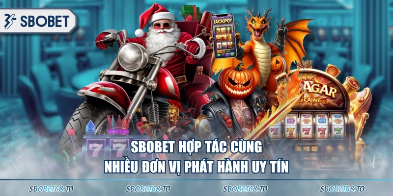 SBOBET hợp tác cùng nhiều đơn vị phát hành uy tín