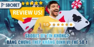 SBOBET Uy Tín Không? Bằng Chứng Thép Khẳng Định Vị Thế Số 1
