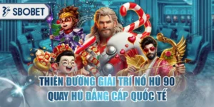 Thiên Đường Giải Trí Nổ Hũ 90 - Quay Hũ Đẳng Cấp Quốc Tế