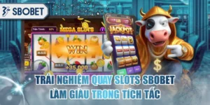 Trải Nghiệm Quay Slots SBOBET - Làm Giàu Trong Tích Tắc