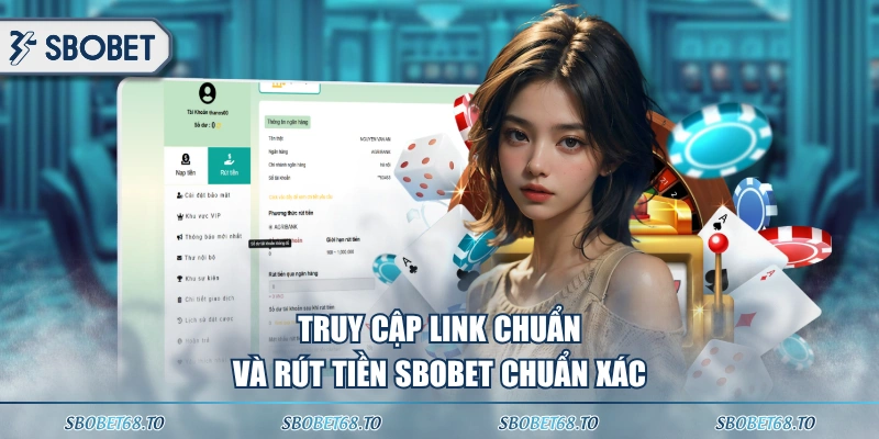 Truy cập link chuẩn và rút tiền SBOBET chuẩn xác